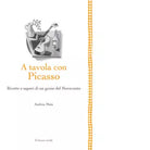 A tavola con Picasso di Andrea Maia
