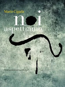 Noi aspettiamo di Mario Cigada, 2018, Youcanprint