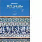 Arte islamica La misura del metafisico vol 1 di Anna Spinelli