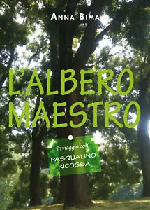 L’albero maestro. In viaggio con Pasqualino Ricossa di Anna Bima, 2019