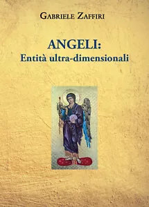 Angeli: Entita Ultra-dimensionali di Gabriele Zaffiri, 2021, Youcanprint