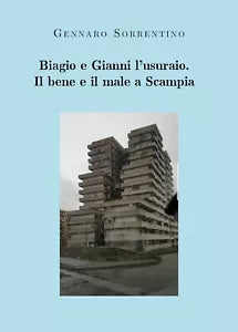 Biagio e Gianni l’usuraio. Il bene e il male a Scampia di Gennaro Sorrentino