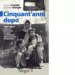CINQUANT ANNI DOPO di MICHELE GIORGIO