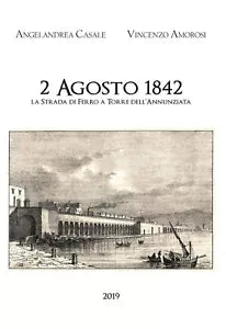 2 Agosto 1842. La strada di ferro a Torre dell’Annunziata - Casale, Amorosi
