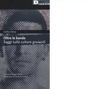 Oltre le bande Saggi sulle culture giovanili di Carles Feixa