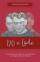120 e Lode di Alessandro Dall’Oro, 2019, Youcanprint