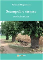 Scampoli e strasse. Storie de sti ani, Armando Magnabosco, 2016, Youcanprint