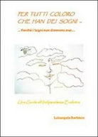 Per tutti coloro che han dei sogni - Luisangela Barbiero, 2013, Youcanprint
