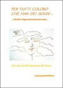 Per tutti coloro che han dei sogni - Luisangela Barbiero, 2013, Youcanprint