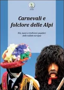 Carnevali e folclore delle Alpi di Luca Giarelli, 2012, Youcanprint