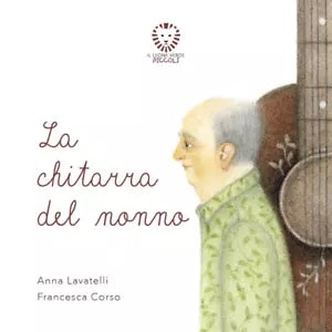 La chitarra del nonno Ediz a colori di Anna Lavatelli