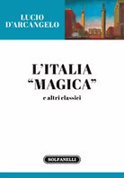 L’ITALIA MAGICA e altri classici di Lucio D’Arcangelo, Solfanelli Edizioni