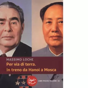 Per via di terra In treno da Hanoi a Mosca di Massimo Loche