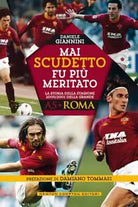 Mai scudetto fu pi meritato La storia della stagione2000 2001della grande Roma