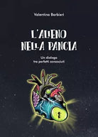 L’alieno nella pancia di Valentina Barbieri, 2019, Youcanprint
