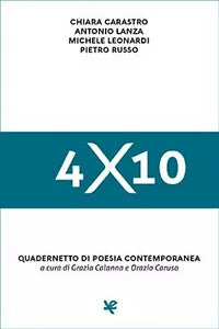 4×10 Quadernetto di poesia contemporanea di Chiara Carastro, Algra Editore
