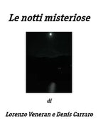 Le notti misteriose di Denis Carraro, Lorenzo Veneran, 2018, Youcanprint