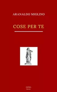 Cose per te di Arnaldo Miglino, 2018, S’Istria