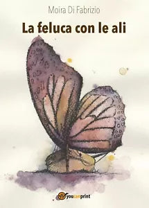 La feluca con le ali di Moira Di Fabrizio, 2016, Youcanprint