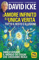 L amore infinito l unica verit tutto il resto illusione di David Icke