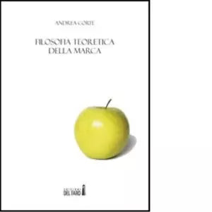 FILOSOFIA TEORETICA DELLA MARCA di Corte Andrea