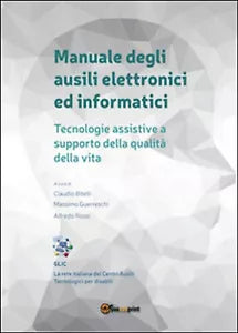 Manuale degli ausili elettronici ed informatici. Tecnologie assistive a supporto