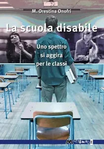 La scuola disabile Uno spettro si aggira per le classi di M Orestina Onofri