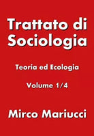 Trattato di sociologia 1 - Mirco Mariucci, 2019, Youcanprint