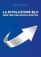 La rivoluzione blu. Idee per una nuova destra di Gabriele Minotti, 2021, Youca