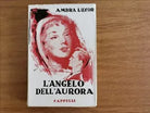 l angelo dell aurora - A. Luxor - Cappelli Editore - 1951 - AR