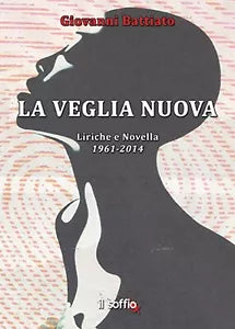 La veglia nuova. Liriche e Novella 1961-2014, Giovanni Battiato, Il Soffio Ed.
