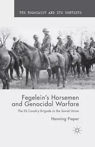 Fegelein s Horsemen and Genocidal Warfare