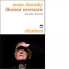 ILLUSIONI NECESSARIE di NOAM CHOMSKY