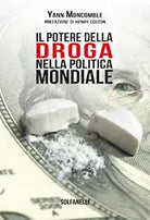 IL POTERE DELLA DROGA NELLA POLITICA MONDIALE di Yann Moncomble, Solfanelli