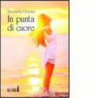 In punta di cuore di Ciorciari Antonietta