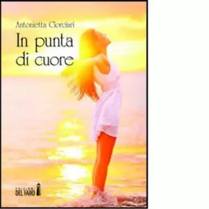 In punta di cuore di Ciorciari Antonietta
