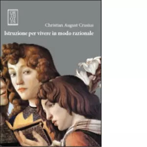 Istruzione per vivere in modo razionale di Christian A Crusius