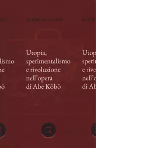 Utopia sperimentalismo e rivoluzione nell opera di Abe di Gianluca Coci