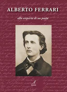 ALBERTO FERRARI alla scoperta di un poeta di Mino Ferrari