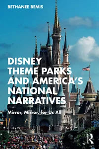 Disney Theme Parks And America s National Narratives