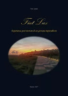 Fiat Lux - Esperienze post mortem di un giovane imprenditore di Vito Lipari