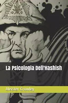 La Psicologia Dell’hashish di Aleister Crowley, 2018, Independently Published