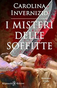 I misteri delle soffitte di Carolina Invernizio, 2020, Gilgamesh Edizioni