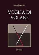 Voglia di volare di Vincenzo Galastri, 2019, Youcanprint