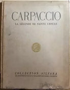 Carpaccio - La legende de Sainte Ursule di Vittorio Moschini, 1948, Editions D