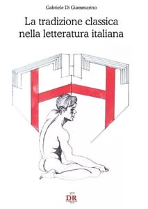 La tradizione classica nella letteratura italiana di Gabriele Di Giammarino