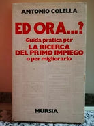 Ed Ora? guida pratica per la ricerca del primo impiego o per migliorarlo 1981-F