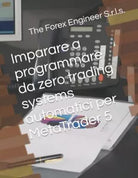 Imparare a programmare da zero trading systems automatici per MetaTrader 5 di Th