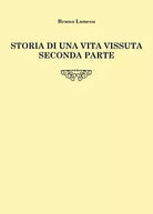 Storia di una vita vissuta - Seconda parte di Bruno Lunesu, 2020, Youcanprint