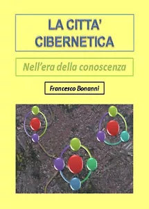 La citta cibernetica. Nell’era della conoscenza di Francesco Bonanni, 2021, Yo